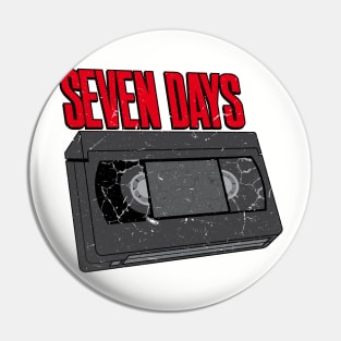 Seven Days (The Grudge) Pin