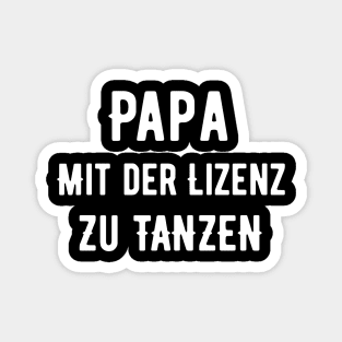 Papa Mit Der Lizenz Zu Tanzen Magnet