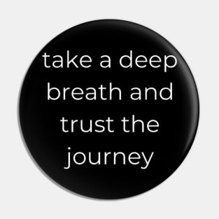 "take a deep breath and trust the journey" Pin