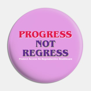 Progress Not Regress Pin