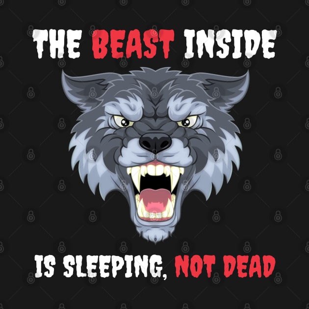 The Beast Inside Is Sleeping Not Dead - Make No Mistake - Make No Mistake The Beast Inside Is Sleeping Not Dead by Famgift