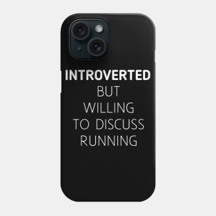 Introverted But Willing To Discuss Running Phone Case