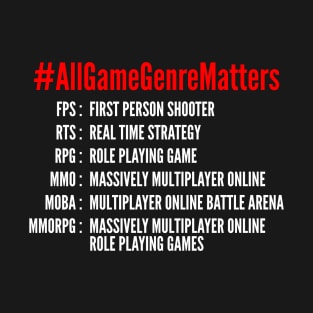 All Game Genre Matter T-Shirt