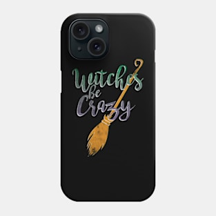 Witches Be Crazy Phone Case