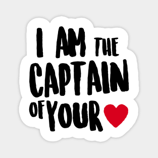 I am the captain of your heart Magnet