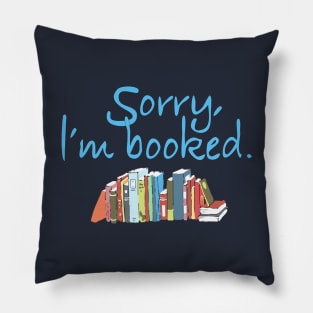 Sorry, I'm Booked Book Lovers Pillow