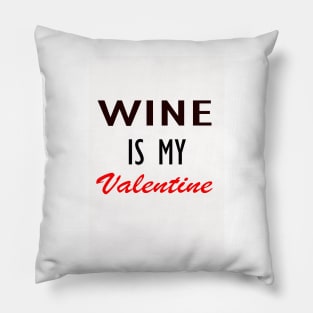 Wine is my Valentine Pillow