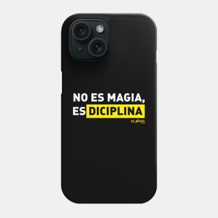 No es Magia, es DICIPLINA Phone Case