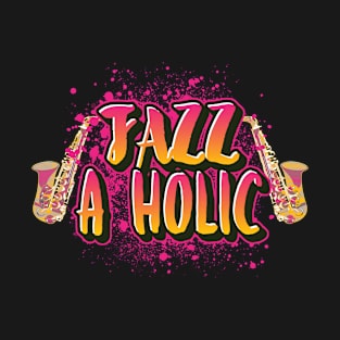 Jazz A Holic Jazz Music Gifts T-Shirt