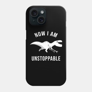 Now I Am Unstoppable Funny T-Rex Phone Case