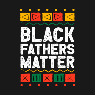 Juneteenth Black Fathers Matter Dad Pride Fathers Day T-Shirt