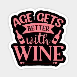 Age Gets Better with Wine. Funny Wine Saying. Magnet