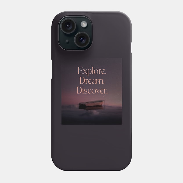 Explore. Dream. Discover. Phone Case by ZadloCreates