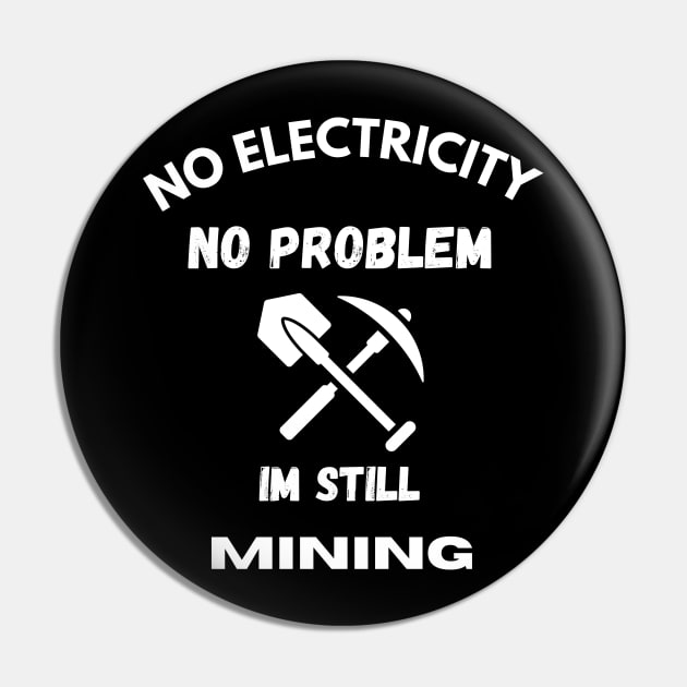 No electricity no problem Mining energy Funny Pin by Hohohaxi