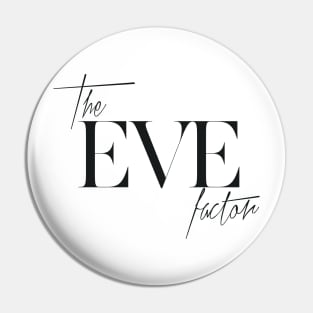 The Eve Factor Pin