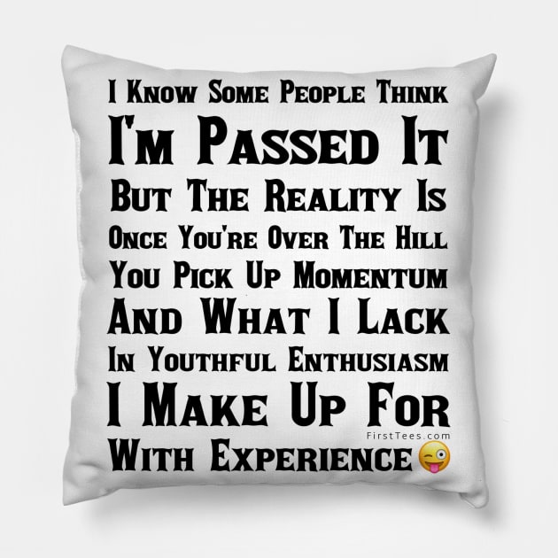 Who Said I’m Passed It Pillow by FirstTees