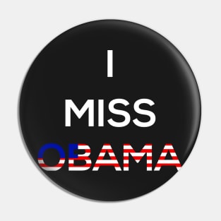 I Miss Obama , President  , Anti Trump , Funny  , Slogan Tee , Birthday Gift , Gift Idea , Donald Trump , Obama Pin