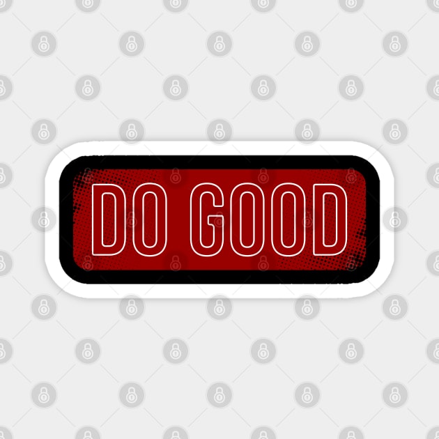 Do Good Magnet by Nana On Here