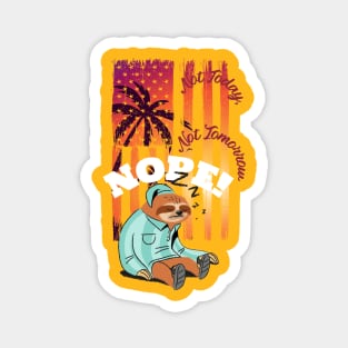 Not Today, NOPE (sleeping sloth, sunset flag) Magnet