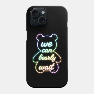 neon ( we can bearly wait) Phone Case