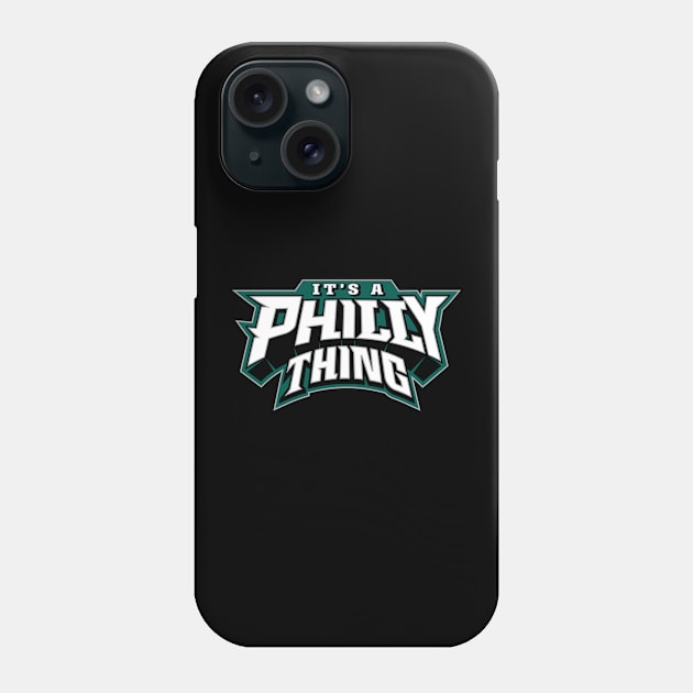 It's A Philly Thing Phone Case by xxshawn