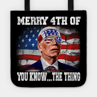 Funny Biden Confused Merry Happy 4th of You Know...The Thing Tote