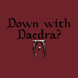 Down with Daedra T-Shirt