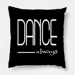 Dance always (w) Pillow