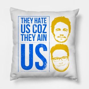 They hate us coz they ain us Pillow