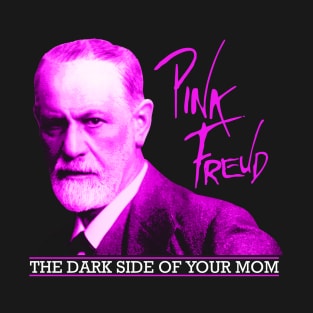 Pink Freud - The Dark Side of your Mom T-Shirt