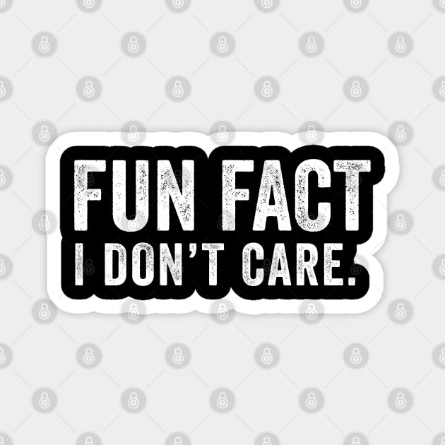 Fun Fact: I Don't Care Magnet by Sarjonello