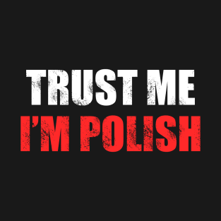 trust me I'm polish - funny Poland T-Shirt