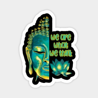 We Are What We Think Buddhist Meditation Graphic Magnet