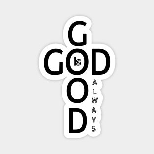 God is Good Always - Minimalist Faith and Inspirational Magnet