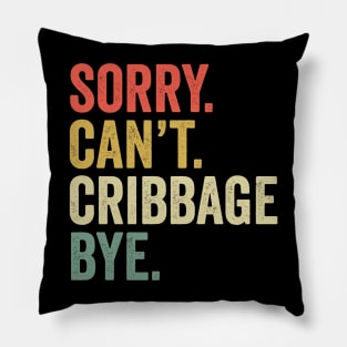 Sorry Can't Cribbage Bye Funny Player Pillow