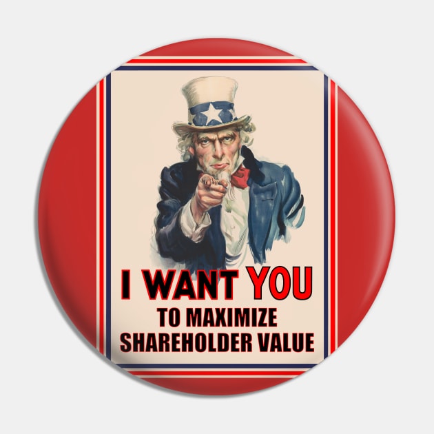 Uncle Sam: I Want You to Maximize Shareholder Value Pin by Voice0Reason