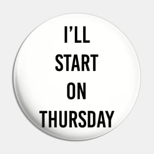 start Thursday Pin