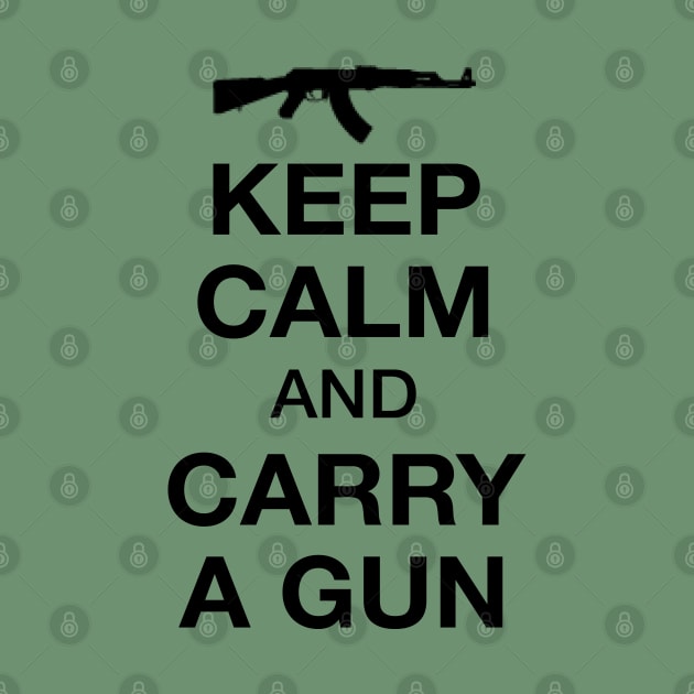 Keep Calm And Carry A Gun by JakeRhodes