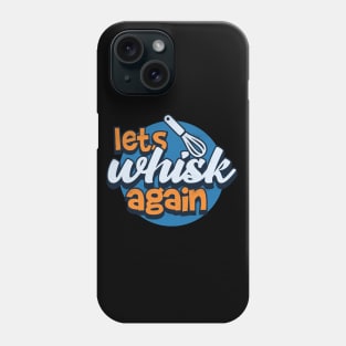 Let whisk again Phone Case