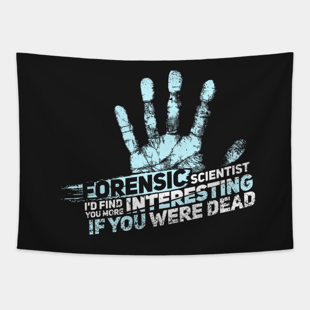 FORENSIC SCIENCE CSI GIFT: Forensic Scientist Tapestry by woormle