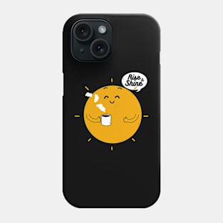 Rise and Shine Phone Case