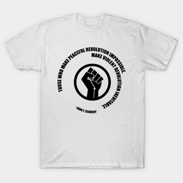 Peaceful Revolution Jfk Quote Protest Resist Shirts And Hoodies African American History T Shirt Teepublic