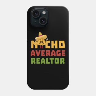 Funny Nacho Average Realtor Cinco De Mayo Real Estate Agent Phone Case