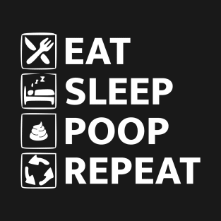 Eat Sleep Poop Repeat T-Shirt