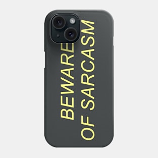 Beware of Sarcasm Phone Case