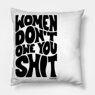 Women Don't Own You Shit Pillow