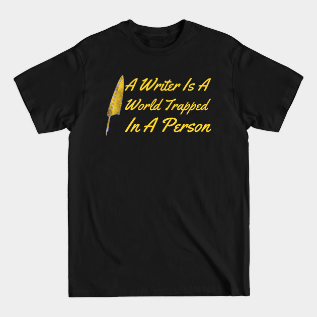 A Writer Is A World Trapped In A Person - Writer - T-Shirt A Writer Is A World Trapped In A Person - Writer - T-Shirt
