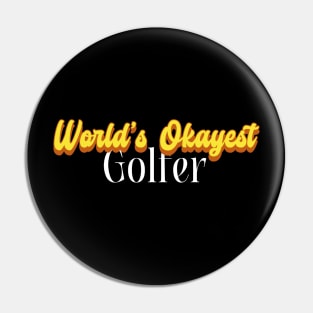 World's Okayest Golfer! Pin