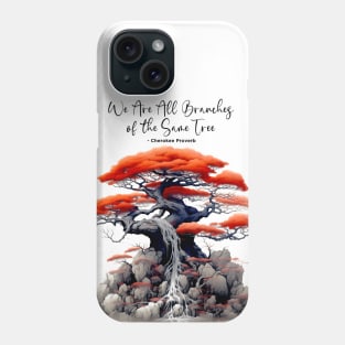 Native American Heritage Month: "We Are All Branches of the Same Tree" - Cherokee Proverb on a light background Phone Case