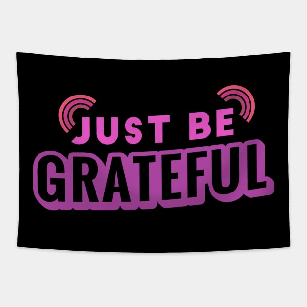 Just Be Grateful Tapestry by Family shirts